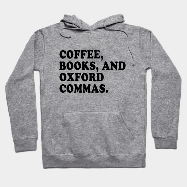 Coffee, Books, and Oxford Commas Forever! Hoodie by We Love Pop Culture